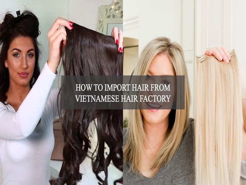 how-to-import-hair-from-Vietnamese-hair-factory