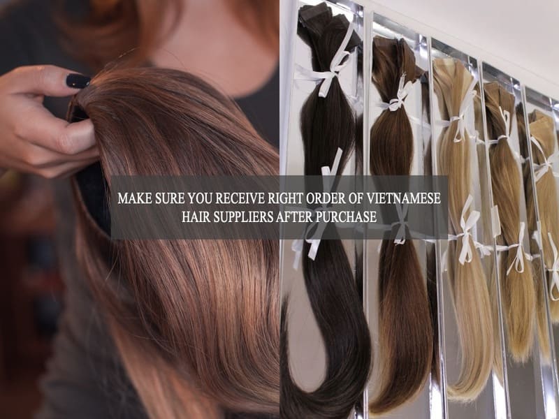 make-sure-you-receive-right-order-of-Vietnamese-hair-suppliers-after-purchase