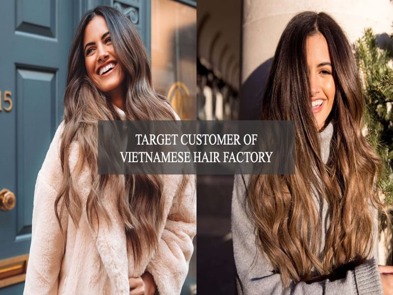 target-customer-of-Vietnamese-hair-factory